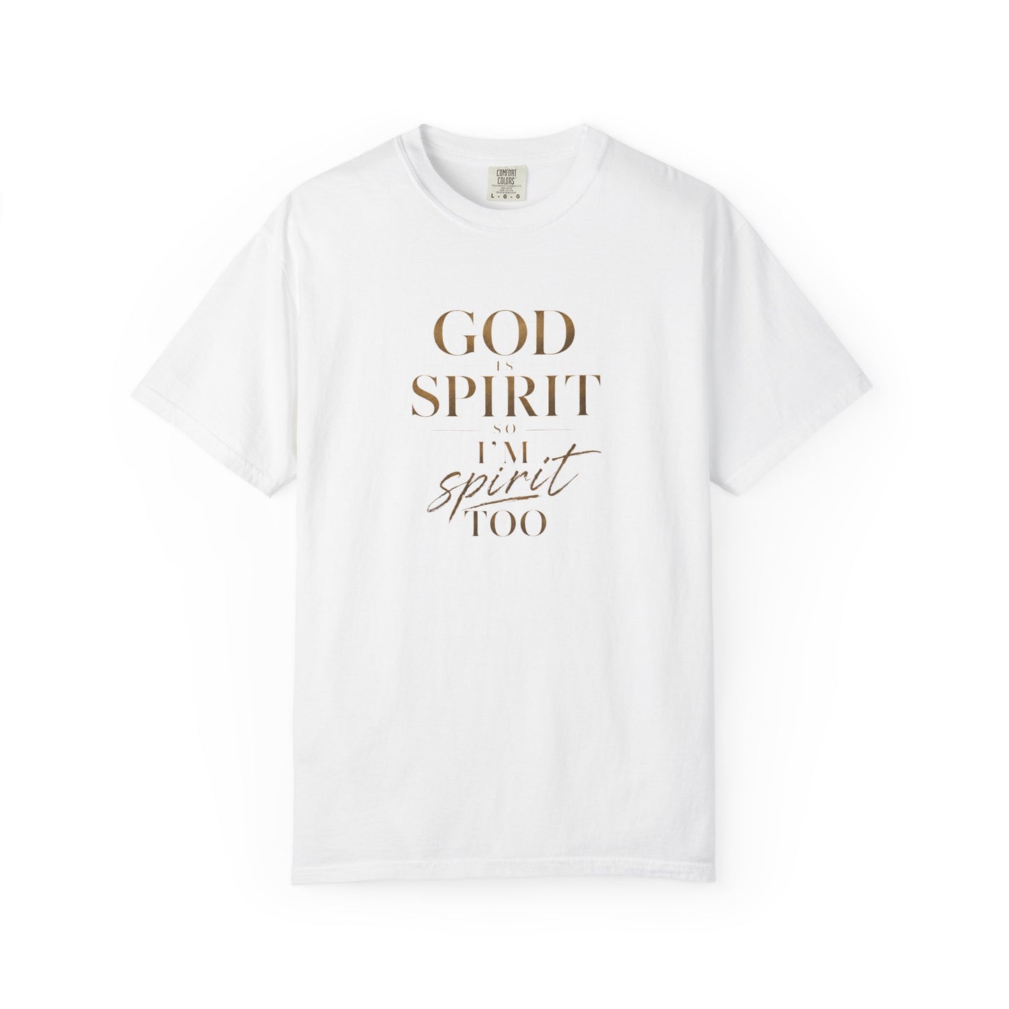 God Is Spirit So I'm Spirit Too — T-Shirt | 1001
