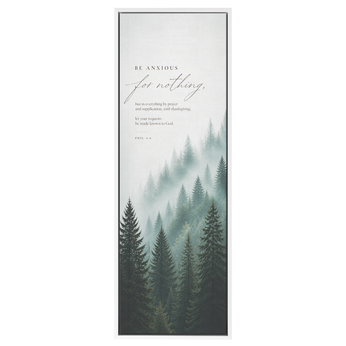 Be_Anxious_For_Nothing__Misty_Pine_Fo_White_Framed_Canvas_V_Panoramic_Main_Mockup.png_15859528