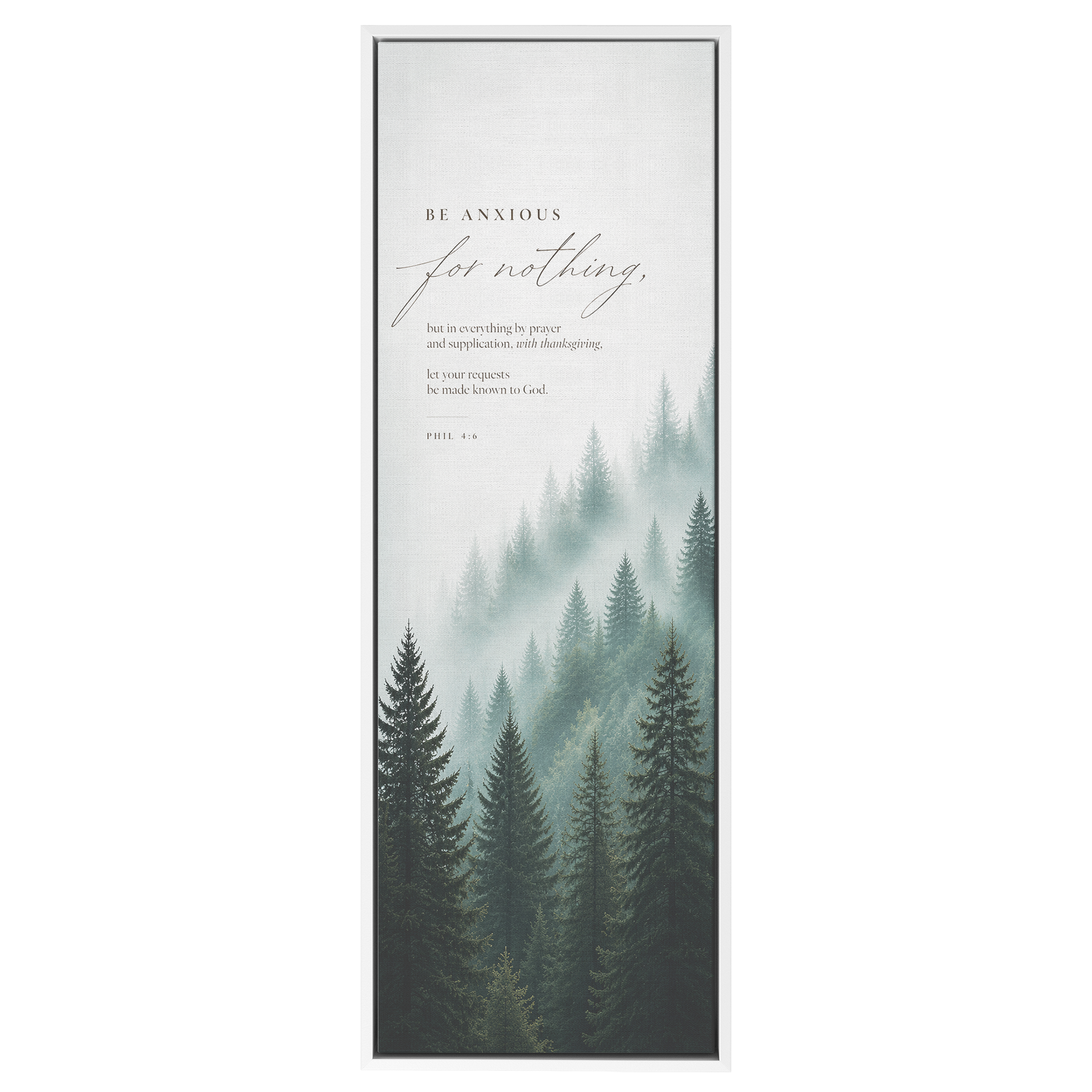 Be_Anxious_For_Nothing__Misty_Pine_Fo_White_Framed_Canvas_V_Panoramic_Main_Mockup.png_15859528